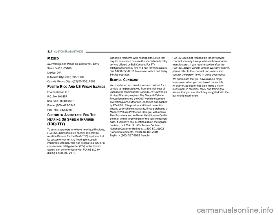 DODGE DURANGO 2022 Service Manual
314CUSTOMER ASSISTANCE
MEXICO
Av. Prolongacion Paseo de la Reforma, 1240
Sante Fe C.P. 05109
Mexico, D.F.
In Mexico City: (800) 505-1300
Outside Mexico City: +(52) 55 50817568
PUERTO RICO AND US VI DODGE DURANGO 2022 Service Manual
314CUSTOMER ASSISTANCE
MEXICO
Av. Prolongacion Paseo de la Reforma, 1240
Sante Fe C.P. 05109
Mexico, D.F.
In Mexico City: (800) 505-1300
Outside Mexico City: +(52) 55 50817568
PUERTO RICO AND US VI