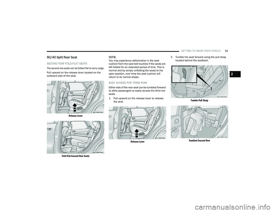 DODGE DURANGO 2022 Owners Guide
GETTING TO KNOW YOUR VEHICLE31
60/40 Split Rear Seat
SECOND ROW FOLD-FLAT SEATS
The second row seats can be folded flat to carry cargo.
Pull upward on the release lever located on the
outboard DODGE DURANGO 2022 Owners Guide
GETTING TO KNOW YOUR VEHICLE31
60/40 Split Rear Seat
SECOND ROW FOLD-FLAT SEATS
The second row seats can be folded flat to carry cargo.
Pull upward on the release lever located on the
outboard