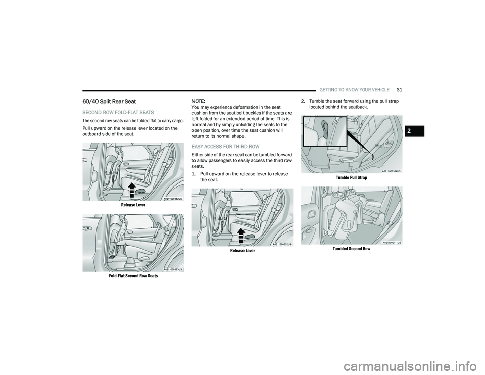 DODGE DURANGO 2022  Owners Manual 
GETTING TO KNOW YOUR VEHICLE31
60/40 Split Rear Seat   
SECOND ROW FOLD-FLAT SEATS

The second row seats can be folded flat to carry cargo.

Pull upward on the release lever located on the 
outboard 