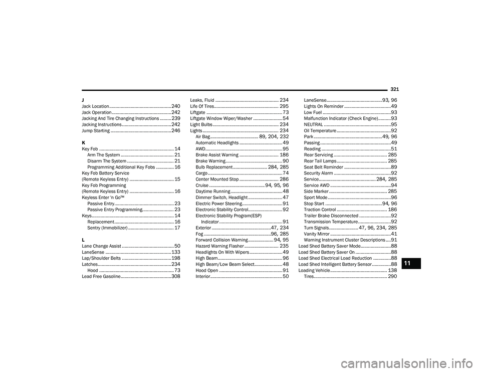 DODGE DURANGO 2022 Owners Manual 
321
J
Jack Location
................................................. 240Jack Operation............................................... 242Jacking And Tire Changing Instructions......... 239Jacking In