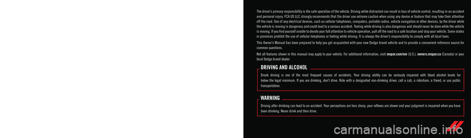 DODGE DURANGO 2022 Owners Manual The driver’s primary responsibility is the safe operation of the vehicle. Driving w\
hile distracted can result in loss of vehicle control, resulting in an accident
and personal injury. FCA US LLC DODGE DURANGO 2022 Owners Manual The driver’s primary responsibility is the safe operation of the vehicle. Driving w\
hile distracted can result in loss of vehicle control, resulting in an accident
and personal injury. FCA US LLC