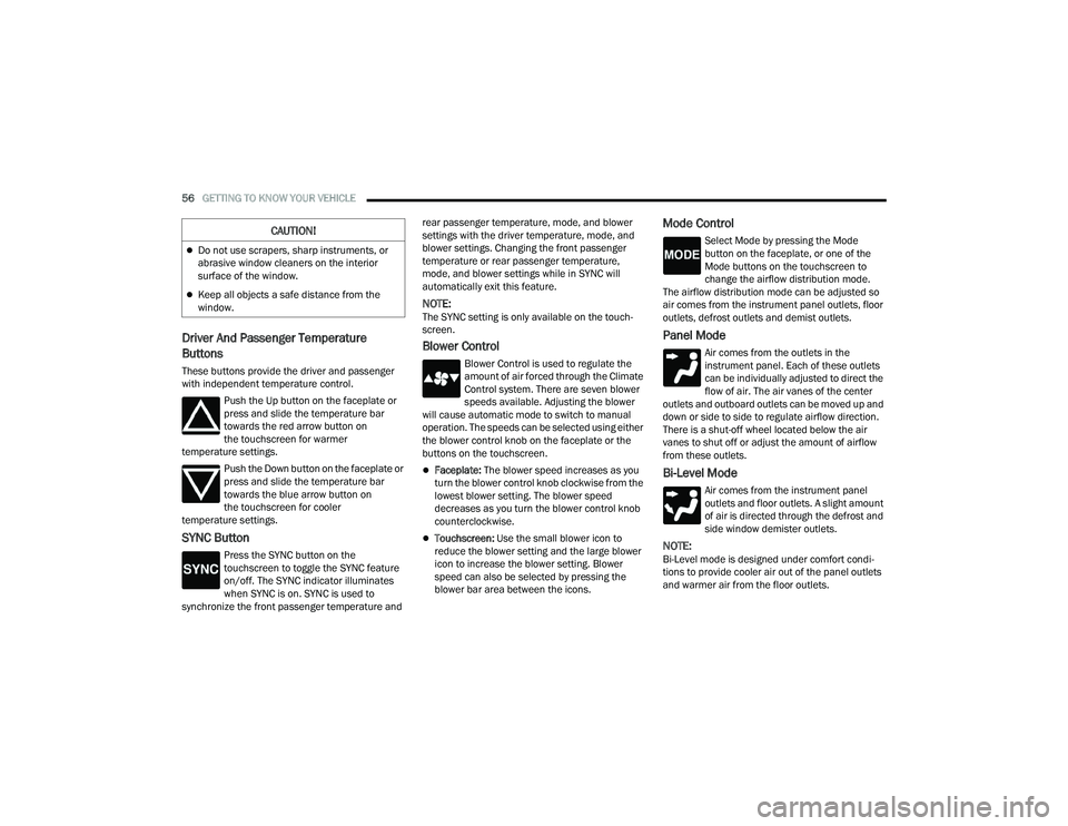 DODGE DURANGO 2022  Owners Manual 
56GETTING TO KNOW YOUR VEHICLE  
Driver And Passenger Temperature 
Buttons
These buttons provide the driver and passenger 
with independent temperature control.
Push the Up button on the faceplate or