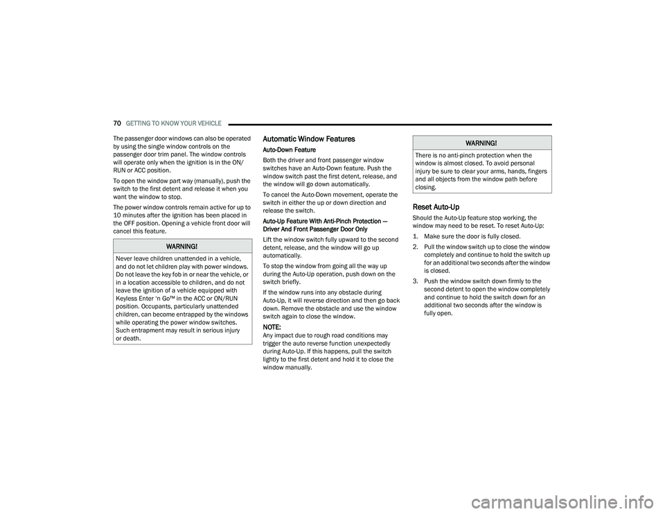DODGE DURANGO 2022 Owners Manual
70GETTING TO KNOW YOUR VEHICLE
The passenger door windows can also be operated
by using the single window controls on the
passenger door trim panel. The window controls
will operate only when th DODGE DURANGO 2022 Owners Manual
70GETTING TO KNOW YOUR VEHICLE
The passenger door windows can also be operated
by using the single window controls on the
passenger door trim panel. The window controls
will operate only when th