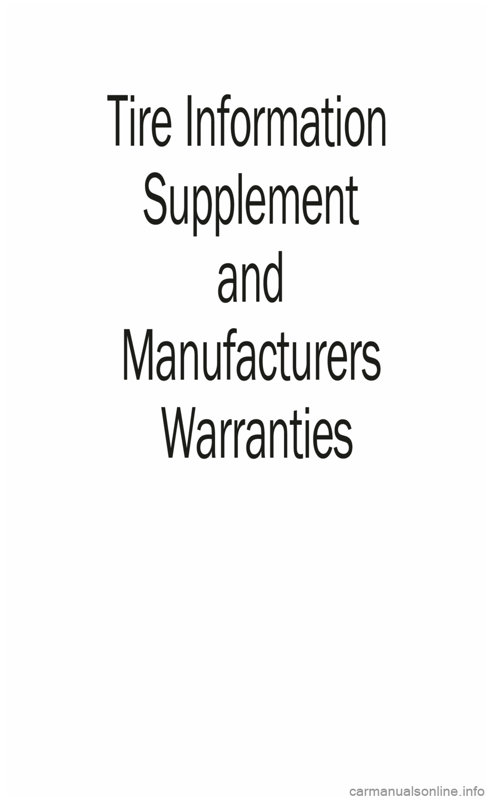 DODGE CHALLENGER 2022 Vehicle Warranty
Tire
Information Supplement
and
Manufacturers Warranties DODGE CHALLENGER 2022 Vehicle Warranty
Tire
Information Supplement
and
Manufacturers Warranties