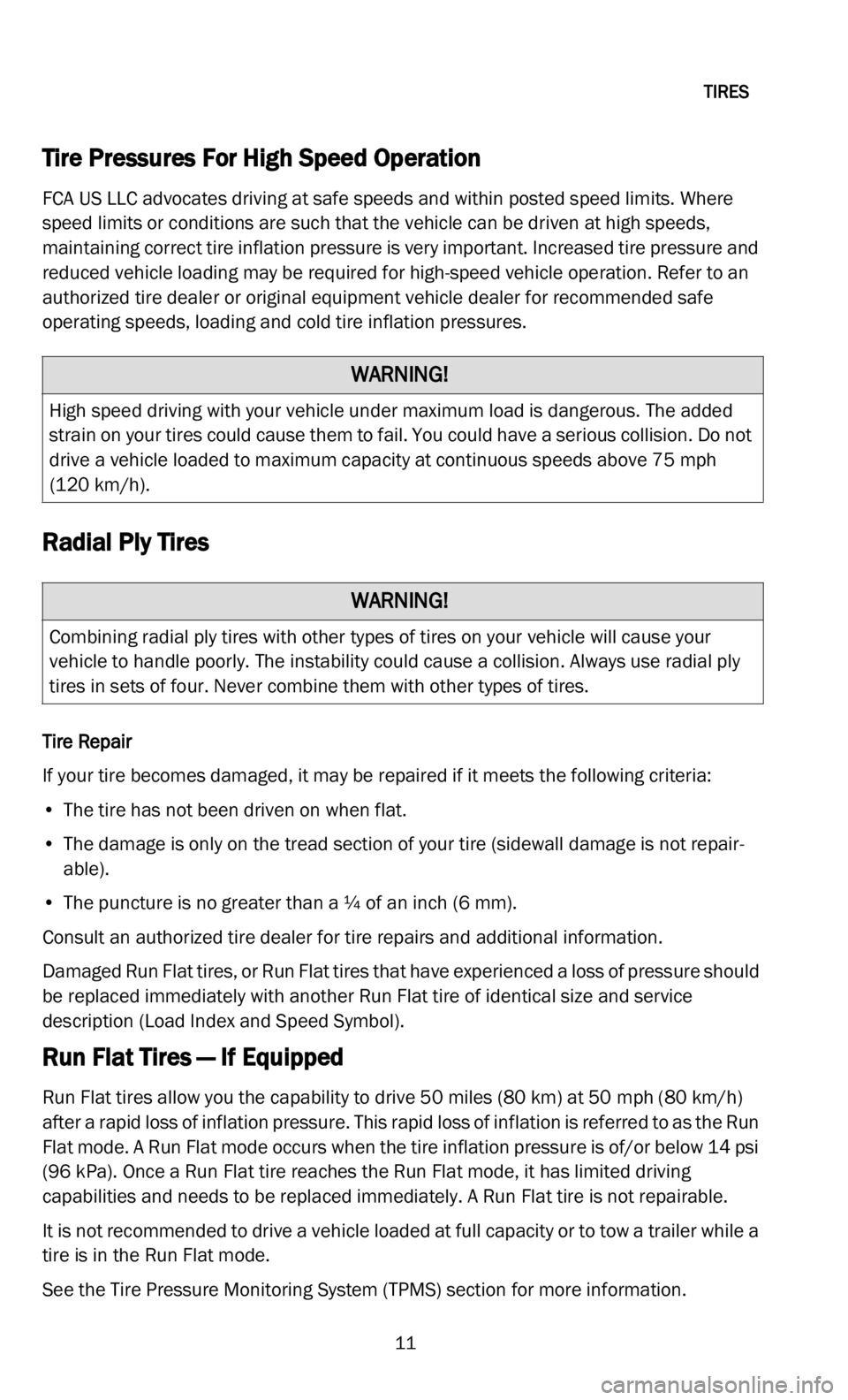 DODGE CHALLENGER 2022 Vehicle Warranty
TIRES
11
Tire Pressures For High Speed Operation
FCA US LLC advocates driving at safe speeds and within posted speed limits. Where
speed limits or conditions are such that the vehicle can be driv DODGE CHALLENGER 2022 Vehicle Warranty
TIRES
11
Tire Pressures For High Speed Operation
FCA US LLC advocates driving at safe speeds and within posted speed limits. Where
speed limits or conditions are such that the vehicle can be driv
