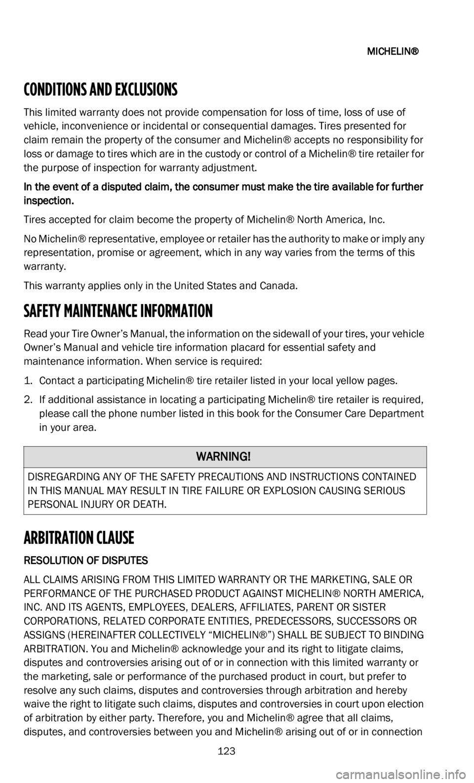 DODGE DURANGO 2022 Vehicle Warranty
MICHELIN®
123
CONDITIONS AND EXCLUSIONS
This limited warranty does not provide compensation for loss of time, loss of use of
vehicle, inconvenience or incidental or consequential damages. Tires DODGE DURANGO 2022 Vehicle Warranty
MICHELIN®
123
CONDITIONS AND EXCLUSIONS
This limited warranty does not provide compensation for loss of time, loss of use of
vehicle, inconvenience or incidental or consequential damages. Tires