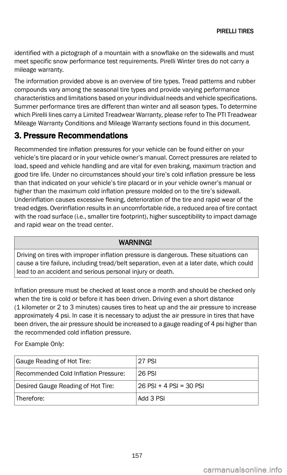 DODGE DURANGO 2022 Vehicle Warranty
PIRELLI TIRES
157
identified with a pictograph of a mountain with a snowflake on the sidewalls and must
meet specific snow performance test requirements. Pirelli Winter tires do not carry a
mile DODGE DURANGO 2022 Vehicle Warranty
PIRELLI TIRES
157
identified with a pictograph of a mountain with a snowflake on the sidewalls and must
meet specific snow performance test requirements. Pirelli Winter tires do not carry a
mile