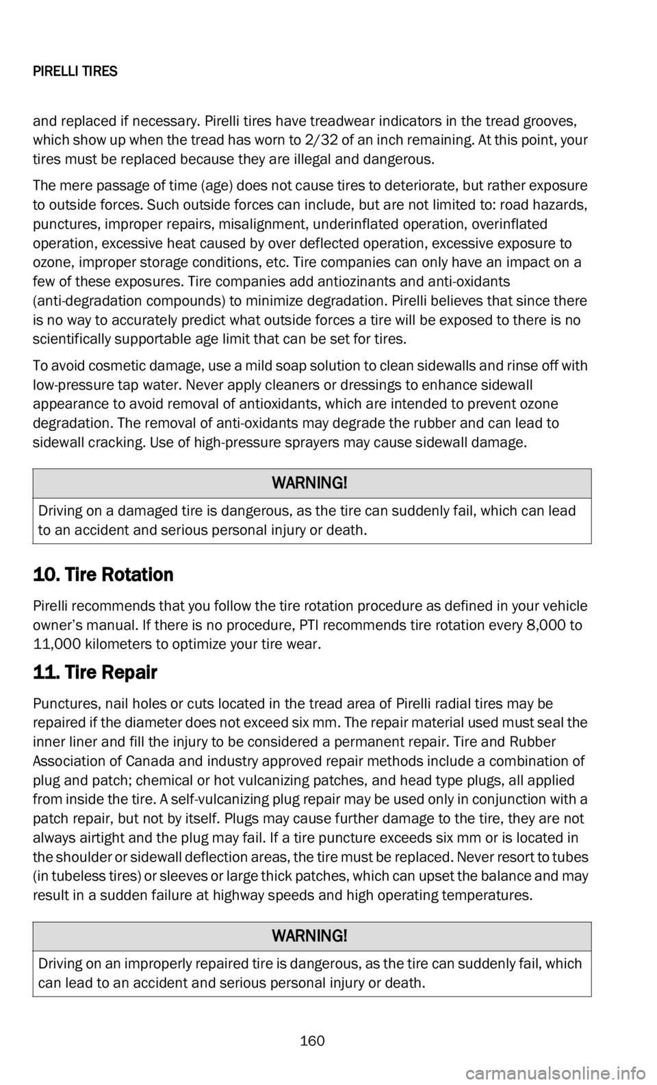 DODGE DURANGO 2022  Vehicle Warranty 
PIRELLI TIRES   
160
and replaced if necessary. Pirelli tires have treadwear indicators in the tread grooves, 
which show up when the tread has worn to 2/32 of an inch remaining. At this point, your 