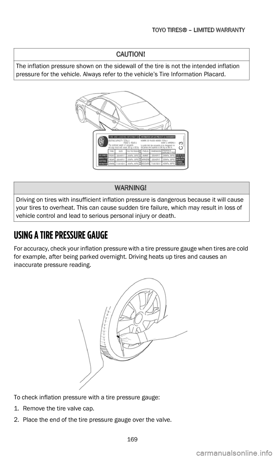 DODGE DURANGO 2022  Vehicle Warranty 
TOYO TIRES® – LIMITED WARRANTY   
169
USING A TIRE PRESSURE GAUGE
For accuracy, check your inflation pressure with a tire pressure gauge when tires are cold 
for example, after being parked overni