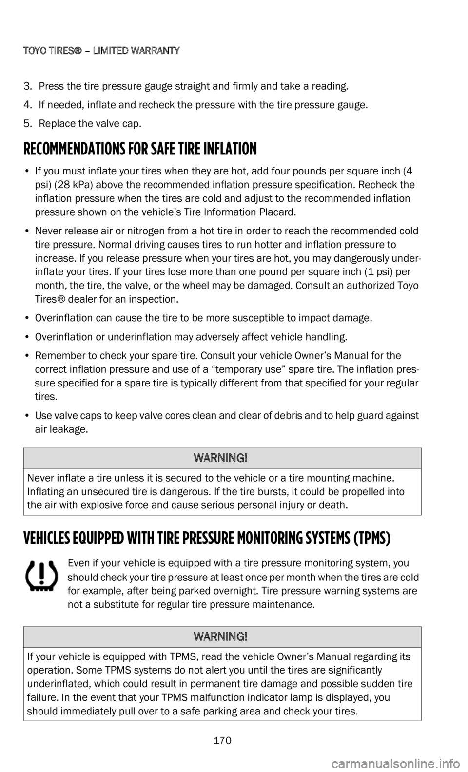 DODGE CHARGER 2022  Vehicle Warranty 
TOYO TIRES® – LIMITED WARRANTY   
170
3. Press the tire pressure gauge straight and firmly and take a reading.
4. If needed, inflate and recheck the pressure with the tire pressure gauge.
5
 . R e