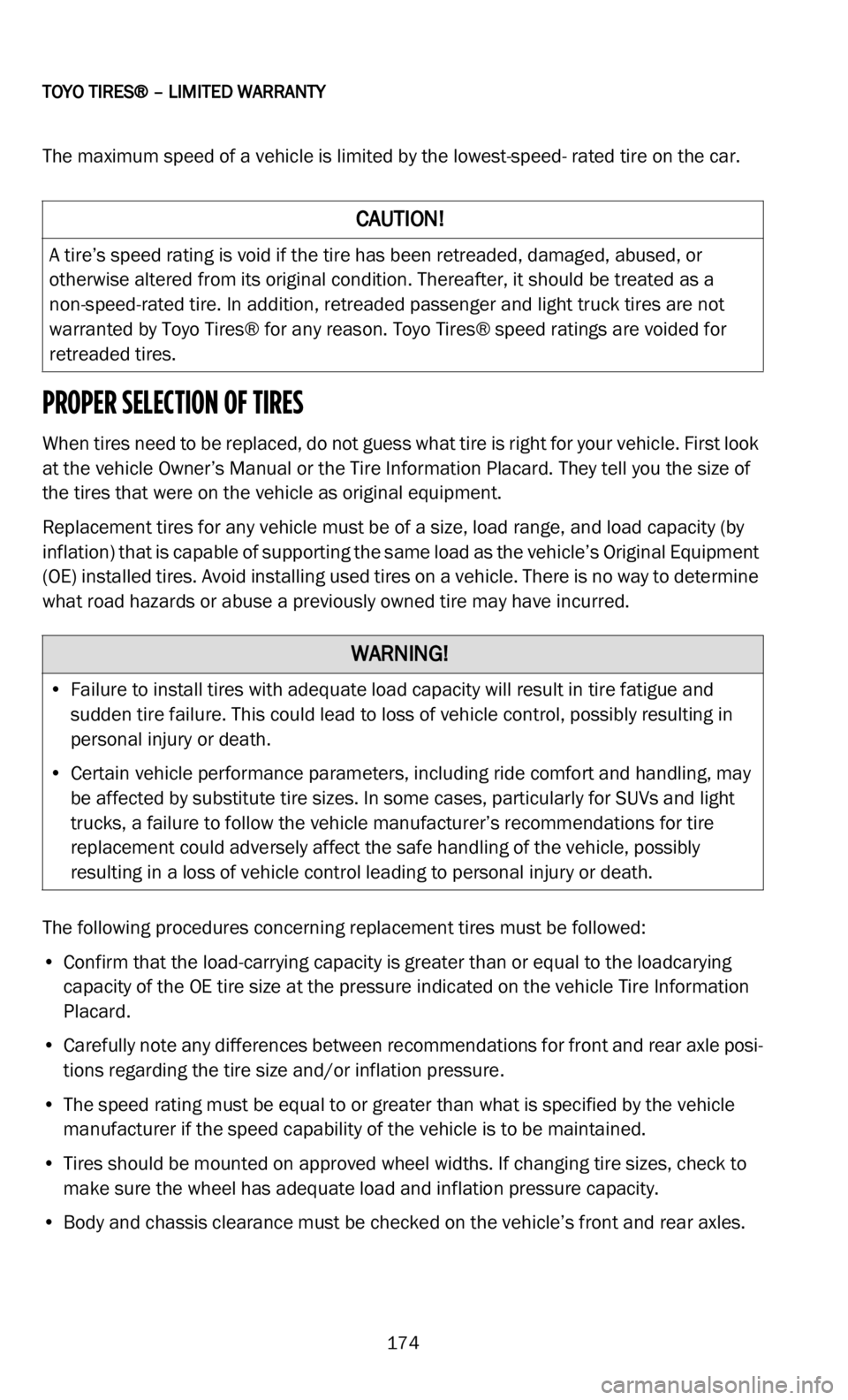 DODGE DURANGO 2022 Vehicle Warranty
TOYO TIRES® – LIMITED WARRANTY
174
The maximum speed of a vehicle is limited by the lowest-speed- rated tire on the car.
PROPER SELECTION OF TIRES
When tires need to be replaced, do not guess w DODGE DURANGO 2022 Vehicle Warranty
TOYO TIRES® – LIMITED WARRANTY
174
The maximum speed of a vehicle is limited by the lowest-speed- rated tire on the car.
PROPER SELECTION OF TIRES
When tires need to be replaced, do not guess w