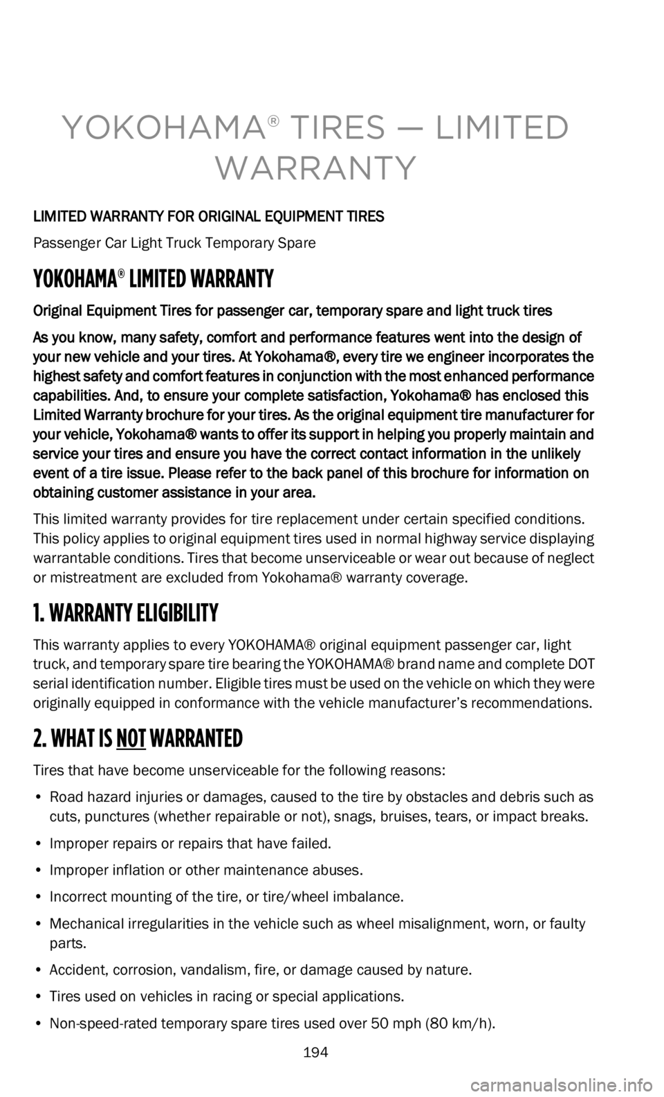 DODGE CHARGER 2022  Vehicle Warranty 
194
YOKOHAMA® TIRES — LIMITED WARRANTY
LIMITED WARRANTY FOR ORIGINAL EQUIPMENT TIRES
Passenger Car Light Truck Temporary Spare
YOKOHAMA® LIMITED WARRANTY
Original Equipment Tires for passenger ca