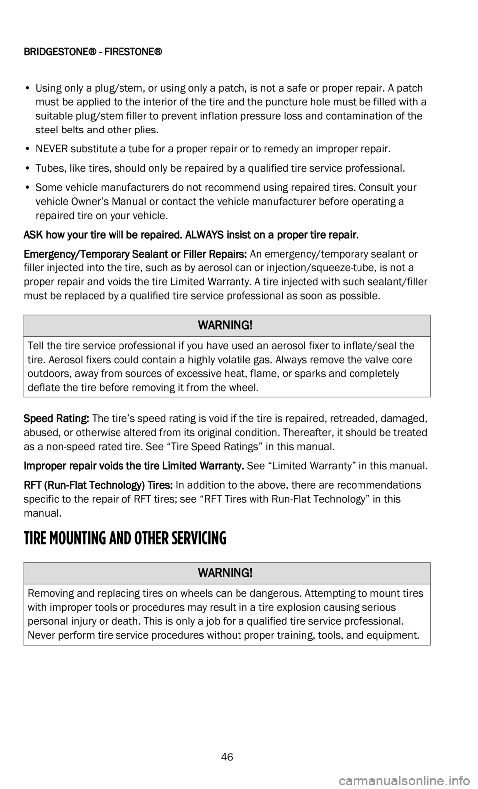 DODGE DURANGO 2022 Vehicle Warranty
BRIDGESTONE® - FIRESTONE®
46
• Using only a plug/stem, or using only a patch, is not a safe or proper repair. A patch must be applied to the interior of the tire and the puncture hole must be DODGE DURANGO 2022 Vehicle Warranty
BRIDGESTONE® - FIRESTONE®
46
• Using only a plug/stem, or using only a patch, is not a safe or proper repair. A patch must be applied to the interior of the tire and the puncture hole must be