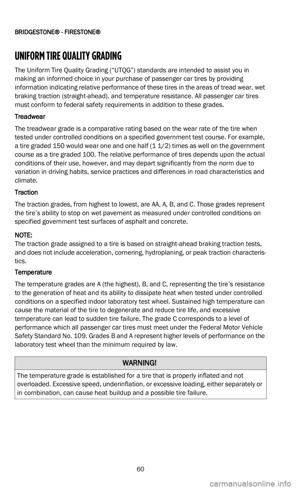 DODGE DURANGO 2022 Vehicle Warranty
BRIDGESTONE® - FIRESTONE®
60
UNIFORM TIRE QUALITY GRADING
The Uniform Tire Quality Grading (“UTQG”) standards are intended to assist you in
making an informed choice in your purchase of pas DODGE DURANGO 2022 Vehicle Warranty
BRIDGESTONE® - FIRESTONE®
60
UNIFORM TIRE QUALITY GRADING
The Uniform Tire Quality Grading (“UTQG”) standards are intended to assist you in
making an informed choice in your purchase of pas