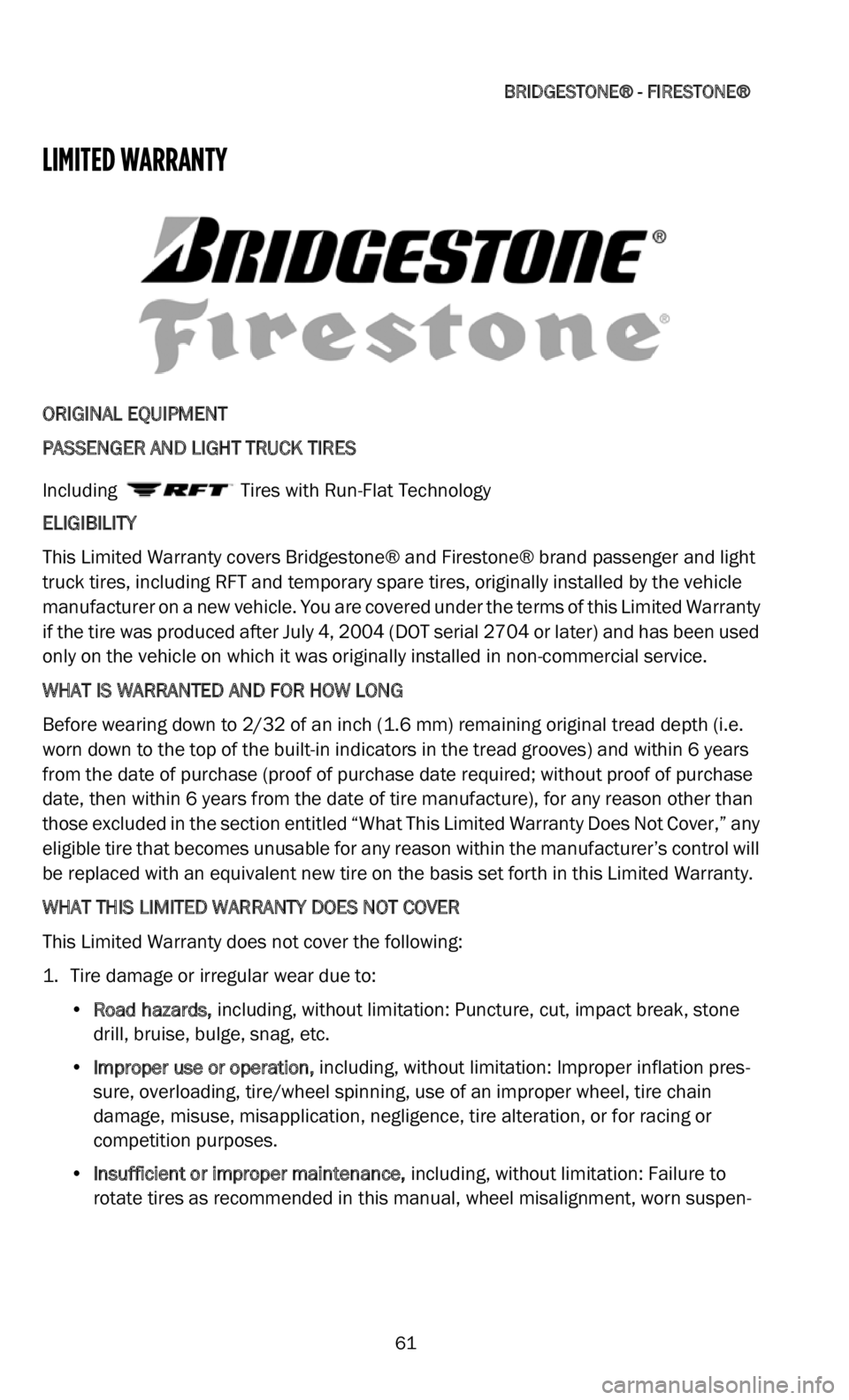 DODGE DURANGO 2022 Vehicle Warranty
BRIDGESTONE® - FIRESTONE®
61
LIMITED WARRANTY
ORIGINAL EQUIPMENT
PASSENGER AND LIGHT TRUCK TIRES
Including Tires with Run-Flat Technology
ELIGIBILITY
This Limited Warranty covers Bridgestone® DODGE DURANGO 2022 Vehicle Warranty
BRIDGESTONE® - FIRESTONE®
61
LIMITED WARRANTY
ORIGINAL EQUIPMENT
PASSENGER AND LIGHT TRUCK TIRES
Including Tires with Run-Flat Technology
ELIGIBILITY
This Limited Warranty covers Bridgestone®