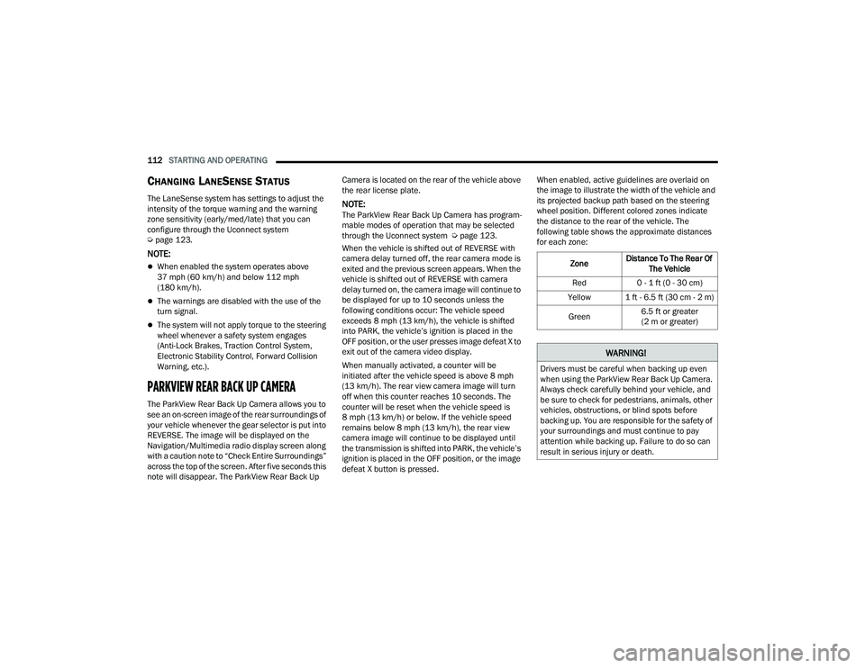 DODGE CHARGER 2022 Owners Manual
112STARTING AND OPERATING
CHANGING LANESENSE STATUS
The LaneSense system has settings to adjust the
intensity of the torque warning and the warning
zone sensitivity (early/med/late) that you can DODGE CHARGER 2022 Owners Manual
112STARTING AND OPERATING
CHANGING LANESENSE STATUS
The LaneSense system has settings to adjust the
intensity of the torque warning and the warning
zone sensitivity (early/med/late) that you can