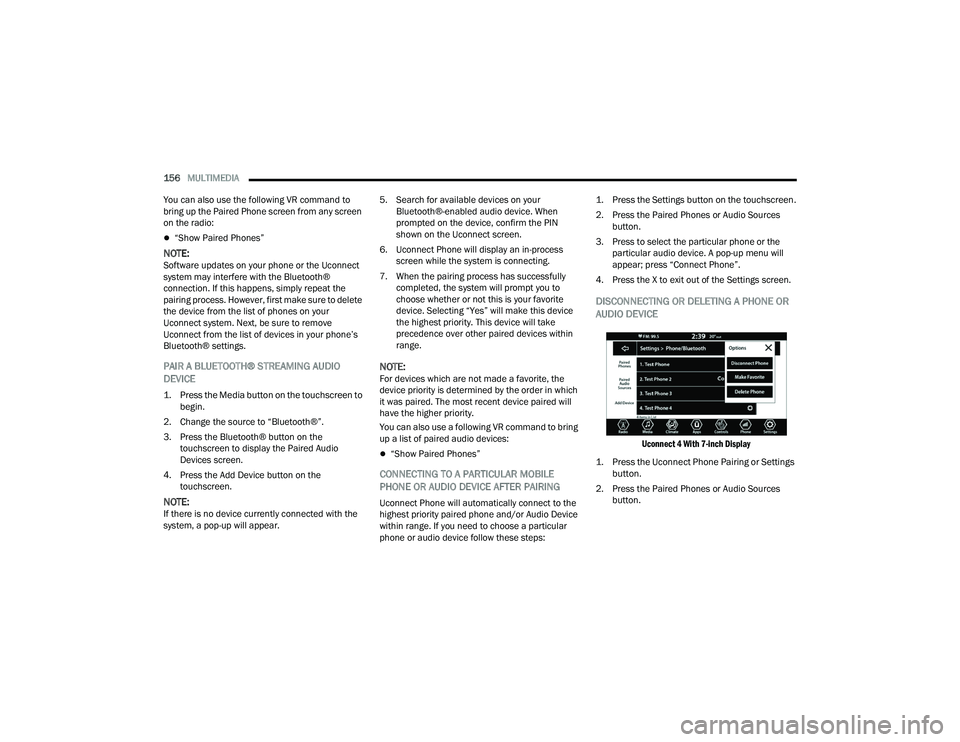 DODGE CHARGER 2022 Owners Manual
156MULTIMEDIA
You can also use the following VR command to
bring up the Paired Phone screen from any screen
on the radio:
“Show Paired Phones”
NOTE:Software updates on your phone or the U DODGE CHARGER 2022 Owners Manual
156MULTIMEDIA
You can also use the following VR command to
bring up the Paired Phone screen from any screen
on the radio:
“Show Paired Phones”
NOTE:Software updates on your phone or the U
