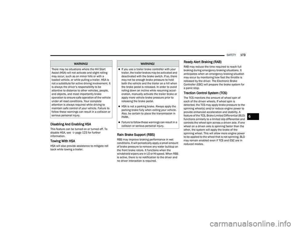 DODGE CHARGER 2022 Owners Manual
SAFETY173
Disabling And Enabling HSA
This feature can be turned on or turned off. To
disable HSA, see Ú page 123 for further
information.
Towing With HSA
HSA will also provide assistance to mitig DODGE CHARGER 2022 Owners Manual
SAFETY173
Disabling And Enabling HSA
This feature can be turned on or turned off. To
disable HSA, see Ú page 123 for further
information.
Towing With HSA
HSA will also provide assistance to mitig