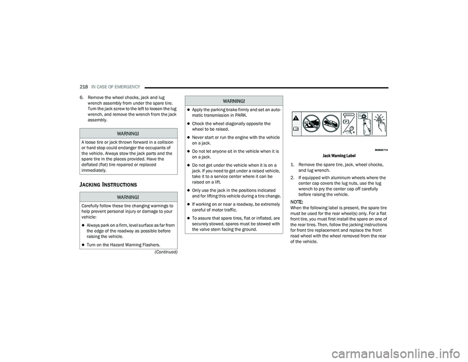 DODGE CHARGER 2022 Owners Manual
218IN CASE OF EMERGENCY
(Continued)
6. Remove the wheel chocks, jack and lug
wrench assembly from under the spare tire.
Turn the jack screw to the left to loosen the lug
wrench, and remove the w DODGE CHARGER 2022 Owners Manual
218IN CASE OF EMERGENCY
(Continued)
6. Remove the wheel chocks, jack and lug
wrench assembly from under the spare tire.
Turn the jack screw to the left to loosen the lug
wrench, and remove the w
