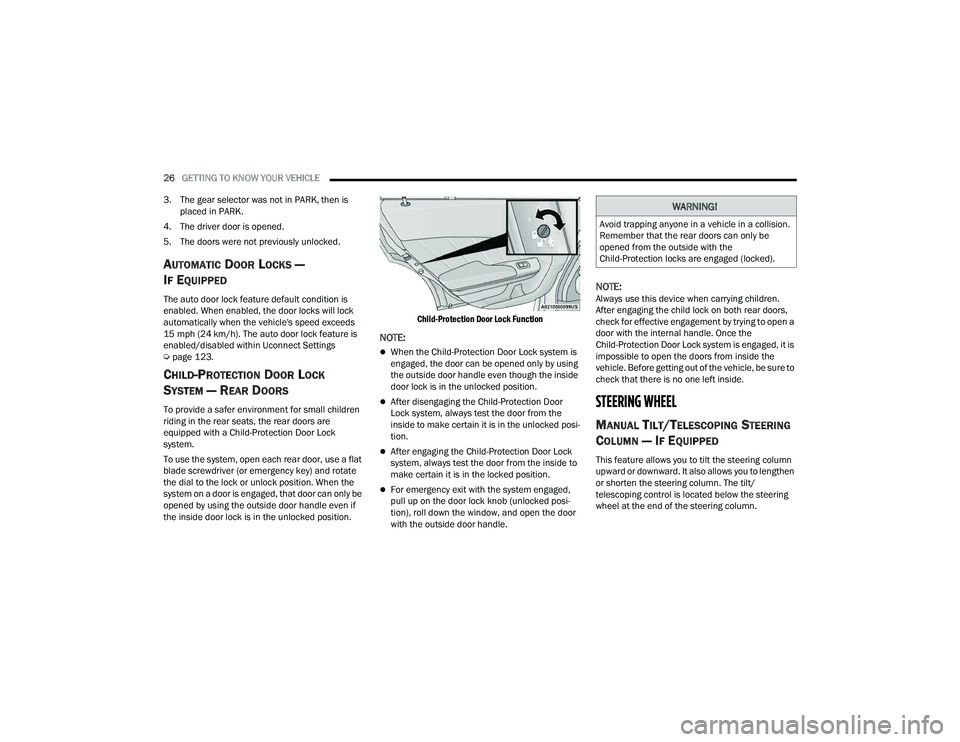 DODGE CHARGER 2022 Owners Manual
26GETTING TO KNOW YOUR VEHICLE
3. The gear selector was not in PARK, then is placed in PARK.
4. The driver door is opened.
5. The doors were not previously unlocked.
AUTOMATIC DOOR LOCKS —
I
F E DODGE CHARGER 2022 Owners Manual
26GETTING TO KNOW YOUR VEHICLE
3. The gear selector was not in PARK, then is placed in PARK.
4. The driver door is opened.
5. The doors were not previously unlocked.
AUTOMATIC DOOR LOCKS —
I
F E