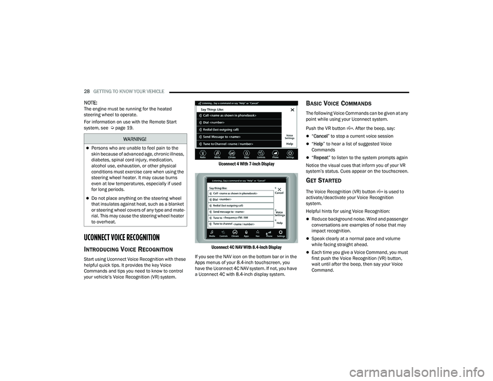 DODGE CHARGER 2022 Owners Manual
28GETTING TO KNOW YOUR VEHICLE
NOTE:The engine must be running for the heated
steering wheel to operate.
For information on use with the Remote Start
system, see Úpage 19.
UCONNECT VOICE RECOGN DODGE CHARGER 2022 Owners Manual
28GETTING TO KNOW YOUR VEHICLE
NOTE:The engine must be running for the heated
steering wheel to operate.
For information on use with the Remote Start
system, see Úpage 19.
UCONNECT VOICE RECOGN