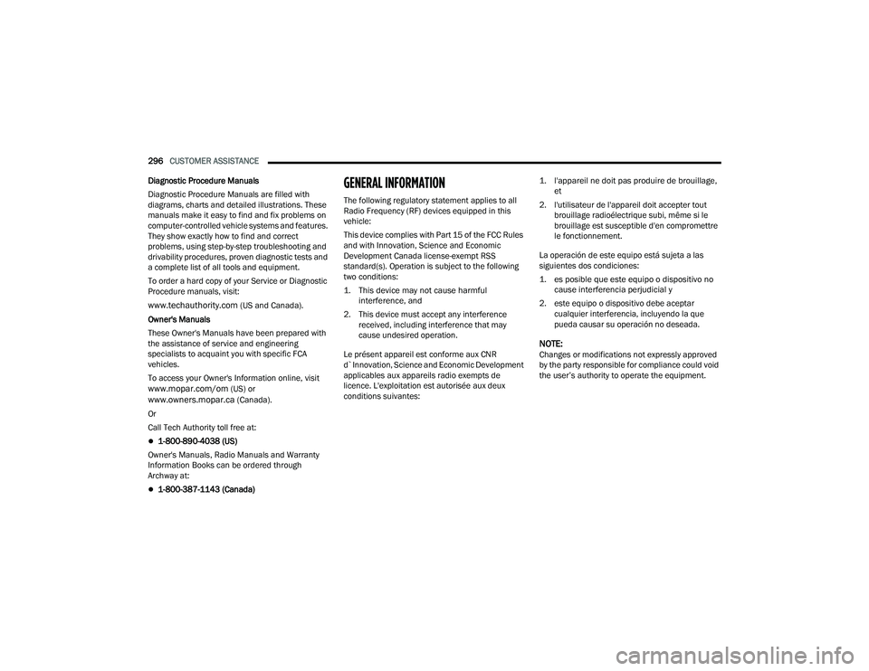 DODGE CHARGER 2022  Owners Manual 
296CUSTOMER ASSISTANCE  
Diagnostic Procedure Manuals
Diagnostic Procedure Manuals are filled with 
diagrams, charts and detailed illustrations. These 
manuals make it easy to find and fix problems o