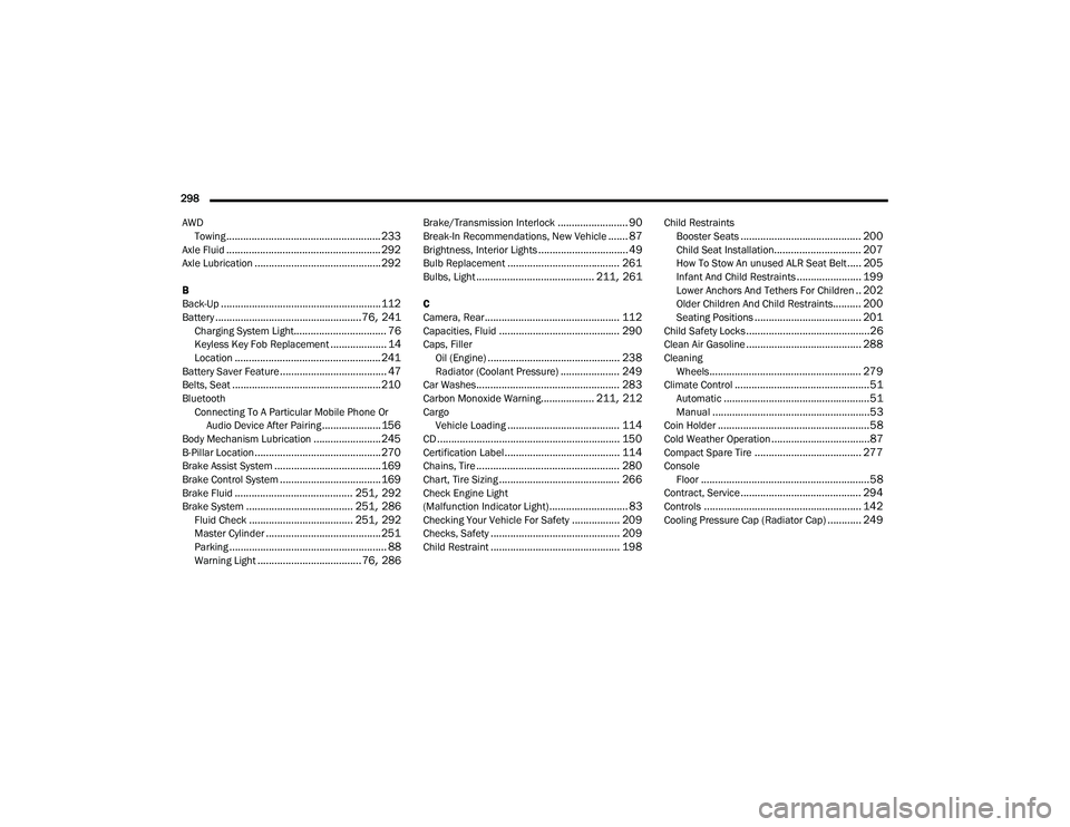DODGE CHARGER 2022  Owners Manual 
298  AWD Towing
....................................................... 233Axle Fluid....................................................... 292Axle Lubrication.......................................