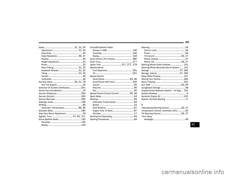 DODGE CHARGER 2022  Owners Manual 
305
Seats
................................................. 31, 33, 34Adjustment........................................... 31, 33Easy Entry................................................... 34Head 