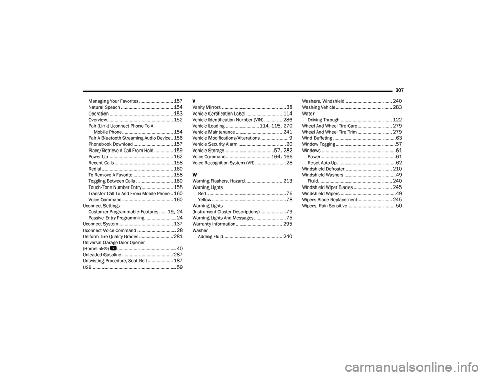 DODGE CHARGER 2022  Owners Manual 
307
Managing Your Favorites
........................... 157Natural Speech......................................... 154Operation.................................................. 153Overview..........