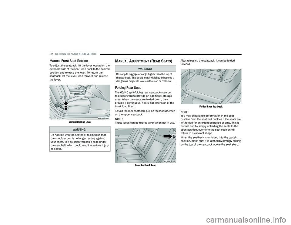 DODGE CHARGER 2022 Owners Guide
32GETTING TO KNOW YOUR VEHICLE
Manual Front Seat Recline
To adjust the seatback, lift the lever located on the
outboard side of the seat, lean back to the desired
position and release the lever. DODGE CHARGER 2022 Owners Guide
32GETTING TO KNOW YOUR VEHICLE
Manual Front Seat Recline
To adjust the seatback, lift the lever located on the
outboard side of the seat, lean back to the desired
position and release the lever.