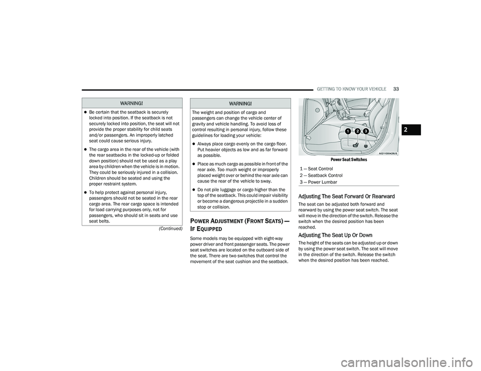 DODGE CHARGER 2022 Owners Guide
GETTING TO KNOW YOUR VEHICLE33
(Continued)
POWER ADJUSTMENT (FRONT SEATS) —
I
F EQUIPPED
Some models may be equipped with eight-way
power driver and front passenger seats. The power
seat switche DODGE CHARGER 2022 Owners Guide
GETTING TO KNOW YOUR VEHICLE33
(Continued)
POWER ADJUSTMENT (FRONT SEATS) —
I
F EQUIPPED
Some models may be equipped with eight-way
power driver and front passenger seats. The power
seat switche