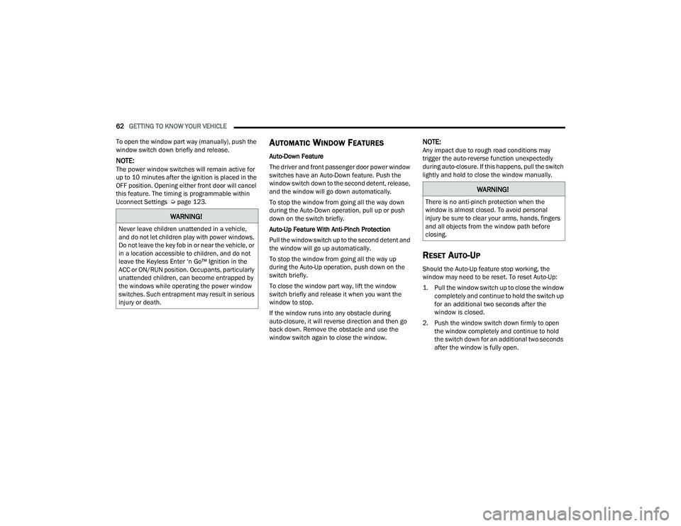 DODGE CHARGER 2022 Repair Manual
62GETTING TO KNOW YOUR VEHICLE
To open the window part way (manually), push the
window switch down briefly and release.
NOTE:The power window switches will remain active for
up to 10 minutes afte DODGE CHARGER 2022 Repair Manual
62GETTING TO KNOW YOUR VEHICLE
To open the window part way (manually), push the
window switch down briefly and release.
NOTE:The power window switches will remain active for
up to 10 minutes afte