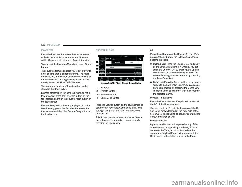 DODGE CHALLENGER 2022 Owners Manual
150MULTIMEDIA
FAVORITES
Press the Favorites button on the touchscreen to
activate the favorites menu, which will time out
within 20 seconds in absence of user interaction.
You can exit the Favor DODGE CHALLENGER 2022 Owners Manual
150MULTIMEDIA
FAVORITES
Press the Favorites button on the touchscreen to
activate the favorites menu, which will time out
within 20 seconds in absence of user interaction.
You can exit the Favor