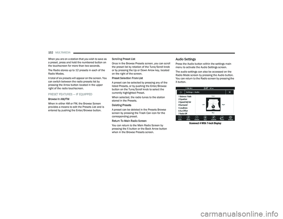 DODGE CHALLENGER 2022 Owners Manual
152MULTIMEDIA
When you are on a station that you wish to save as
a preset, press and hold the numbered button on
the touchscreen for more than two seconds.
The Radio stores up to 12 presets in ea DODGE CHALLENGER 2022 Owners Manual
152MULTIMEDIA
When you are on a station that you wish to save as
a preset, press and hold the numbered button on
the touchscreen for more than two seconds.
The Radio stores up to 12 presets in ea