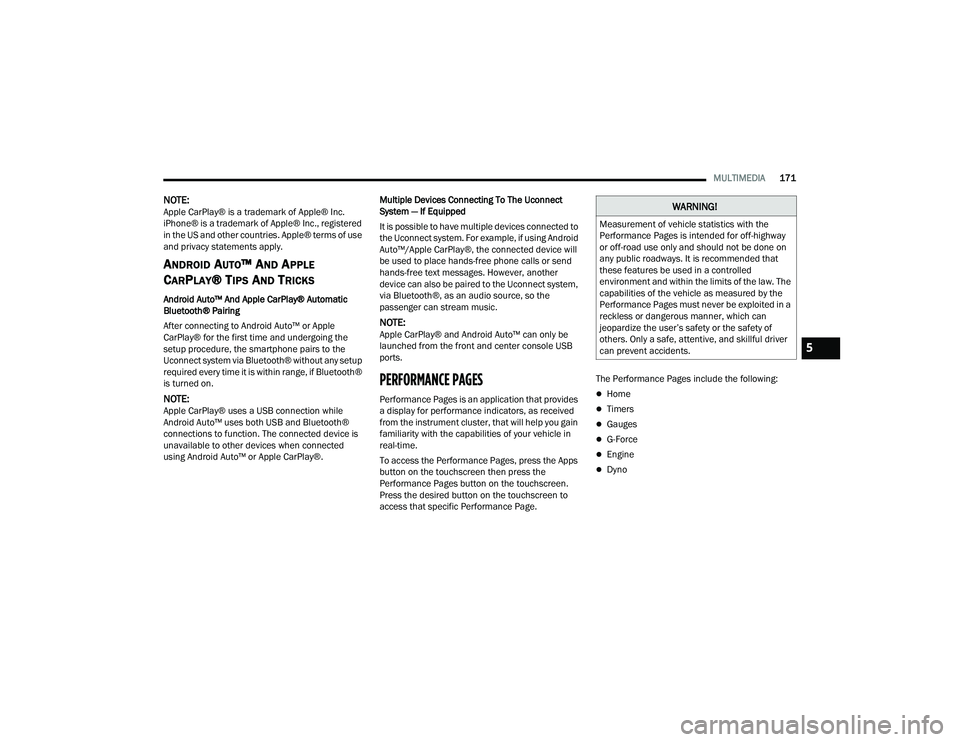 DODGE CHALLENGER 2022 Owners Manual
MULTIMEDIA171
NOTE:Apple CarPlay® is a trademark of Apple® Inc.
iPhone® is a trademark of Apple® Inc., registered
in the US and other countries. Apple® terms of use
and privacy statements app DODGE CHALLENGER 2022 Owners Manual
MULTIMEDIA171
NOTE:Apple CarPlay® is a trademark of Apple® Inc.
iPhone® is a trademark of Apple® Inc., registered
in the US and other countries. Apple® terms of use
and privacy statements app