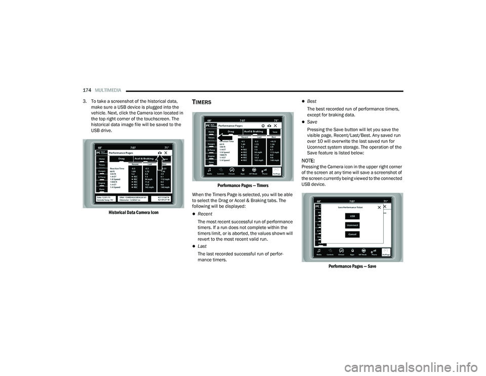 DODGE CHALLENGER 2022 Owners Manual
174MULTIMEDIA
3. To take a screenshot of the historical data, make sure a USB device is plugged into the
vehicle. Next, click the Camera icon located in
the top right corner of the touchscreen. DODGE CHALLENGER 2022 Owners Manual
174MULTIMEDIA
3. To take a screenshot of the historical data, make sure a USB device is plugged into the
vehicle. Next, click the Camera icon located in
the top right corner of the touchscreen.