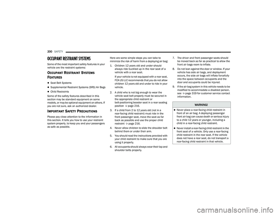 DODGE CHALLENGER 2022 Owners Manual
200SAFETY
OCCUPANT RESTRAINT SYSTEMS
Some of the most important safety features in your
vehicle are the restraint systems:
OCCUPANT RESTRAINT SYSTEMS
F
EATURES
Seat Belt Systems
Supplemen DODGE CHALLENGER 2022 Owners Manual
200SAFETY
OCCUPANT RESTRAINT SYSTEMS
Some of the most important safety features in your
vehicle are the restraint systems:
OCCUPANT RESTRAINT SYSTEMS
F
EATURES
Seat Belt Systems
Supplemen
