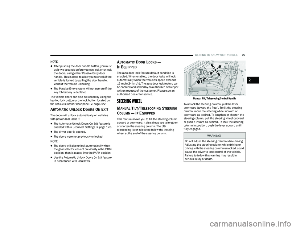 DODGE CHALLENGER 2022 Owners Manual
GETTING TO KNOW YOUR VEHICLE27
NOTE:
After pushing the door handle button, you must
wait two seconds before you can lock or unlock
the doors, using either Passive Entry door
handle. This is don DODGE CHALLENGER 2022 Owners Manual
GETTING TO KNOW YOUR VEHICLE27
NOTE:
After pushing the door handle button, you must
wait two seconds before you can lock or unlock
the doors, using either Passive Entry door
handle. This is don