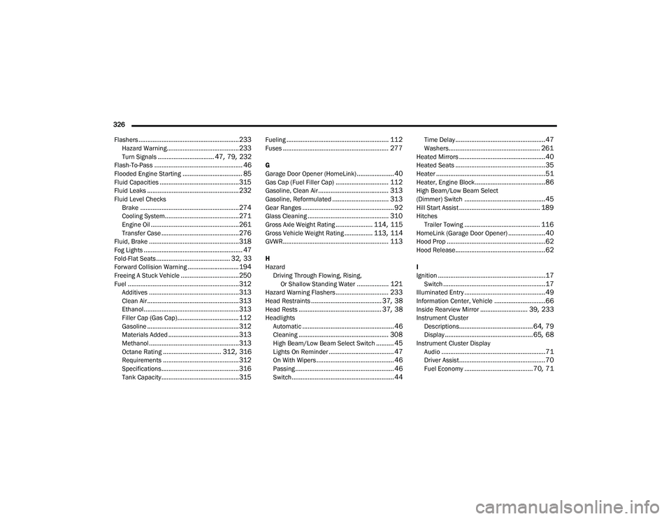 DODGE CHALLENGER 2022  Owners Manual 
326  Flashers
......................................................... 233Hazard Warning......................................... 233Turn Signals................................ 47, 79, 232Flash-To-