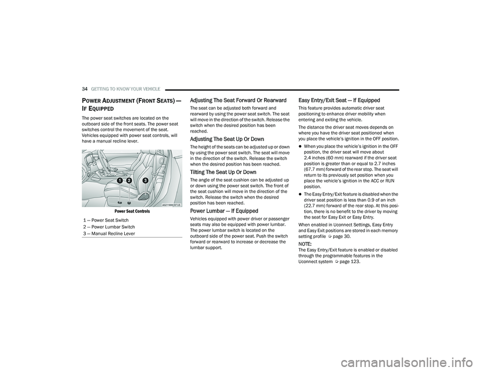 DODGE CHALLENGER 2022  Owners Manual 
34GETTING TO KNOW YOUR VEHICLE  
POWER ADJUSTMENT (FRONT SEATS) — 
I
F EQUIPPED
The power seat switches are located on the 
outboard side of the front seats. The power seat 
switches control the mo