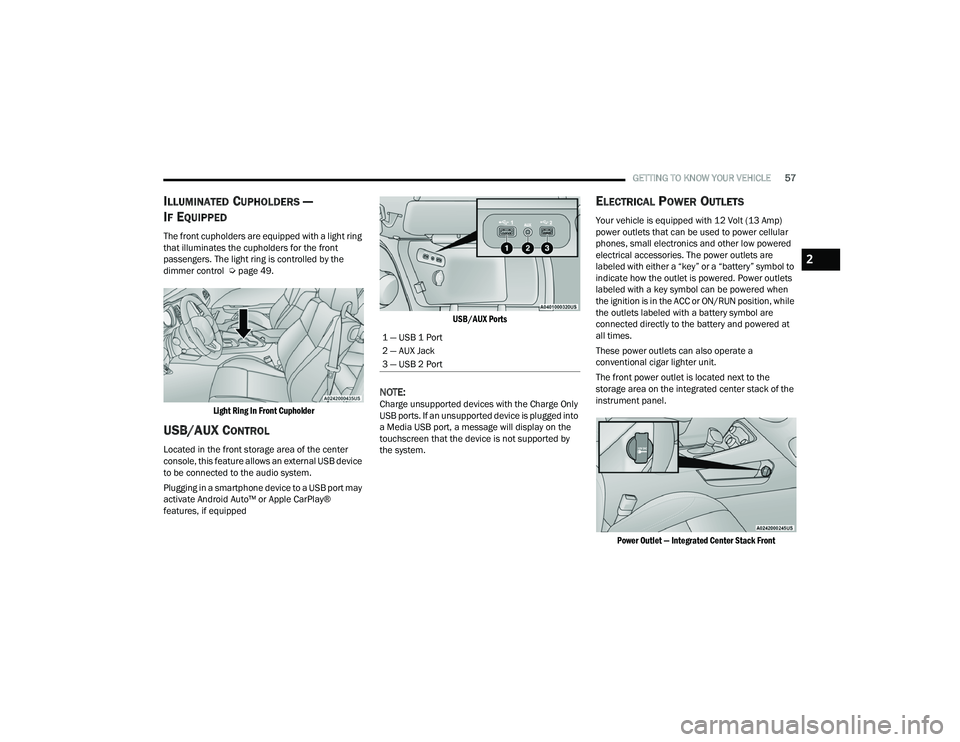 DODGE CHALLENGER 2022  Owners Manual 
GETTING TO KNOW YOUR VEHICLE57
ILLUMINATED CUPHOLDERS — 
I
F EQUIPPED
The front cupholders are equipped with a light ring 
that illuminates the cupholders for the front 
passengers. The light ring 