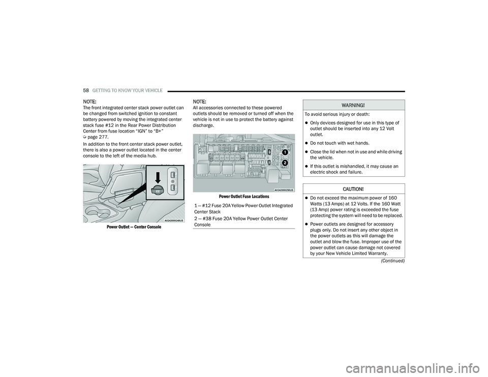 DODGE CHALLENGER 2022  Owners Manual 
58GETTING TO KNOW YOUR VEHICLE  
(Continued)
NOTE:The front integrated center stack power outlet can 
be changed from switched ignition to constant 
battery powered by moving the integrated center 
s