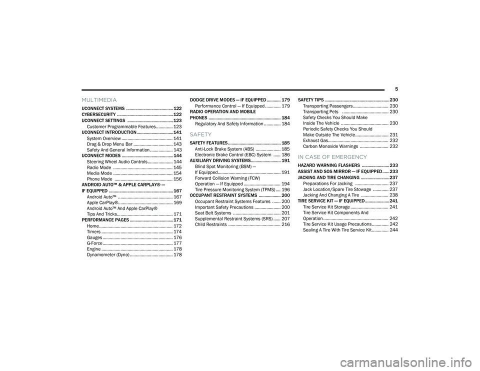 DODGE CHALLENGER 2022  Owners Manual 
5
MULTIMEDIA
UCONNECT SYSTEMS  ......................................... 122
CYBERSECURITY  ................................................. 122
UCONNECT SETTINGS  ..................................