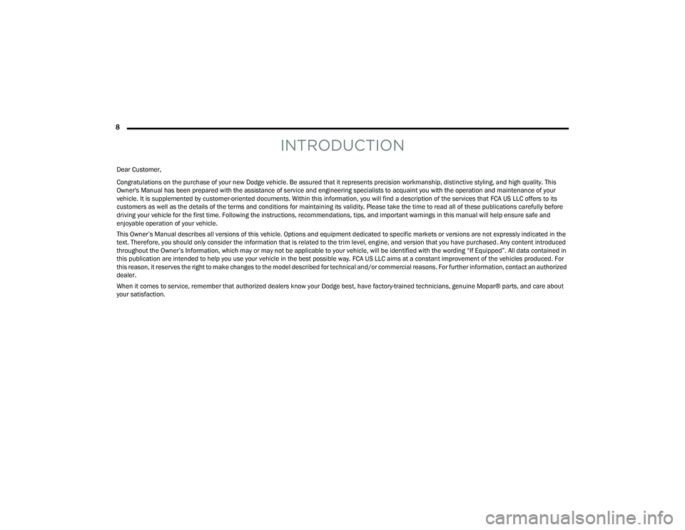 DODGE CHALLENGER 2022 Owners Manual
8
INTRODUCTION
Dear Customer,
Congratulations on the purchase of your new Dodge vehicle. Be assured that it represents precision workmanship, distinctive styling, and high quality. This
Owner' DODGE CHALLENGER 2022 Owners Manual
8
INTRODUCTION
Dear Customer,
Congratulations on the purchase of your new Dodge vehicle. Be assured that it represents precision workmanship, distinctive styling, and high quality. This
Owner'