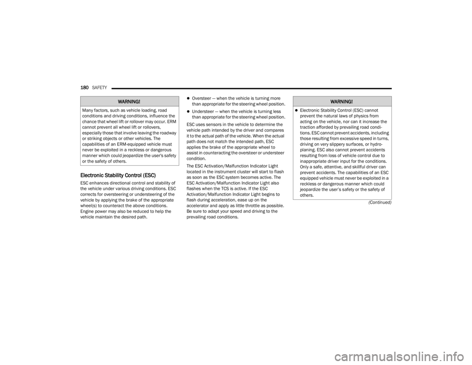 DODGE CHALLENGER 2021 User Guide 
180SAFETY  
(Continued)
Electronic Stability Control (ESC) 
ESC enhances directional control and stability of 
the vehicle under various driving conditions. ESC 
corrects for oversteering or underste