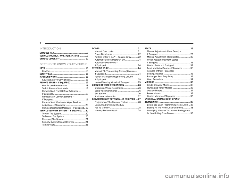 DODGE CHALLENGER 2021 Owners Manual
2
INTRODUCTION
SYMBOLS KEY ...........................................................9
VEHICLE MODIFICATIONS/ALTERATIONS .............9
SYMBOL GLOSSARY.............................................. DODGE CHALLENGER 2021 Owners Manual
2
INTRODUCTION
SYMBOLS KEY ...........................................................9
VEHICLE MODIFICATIONS/ALTERATIONS .............9
SYMBOL GLOSSARY..............................................