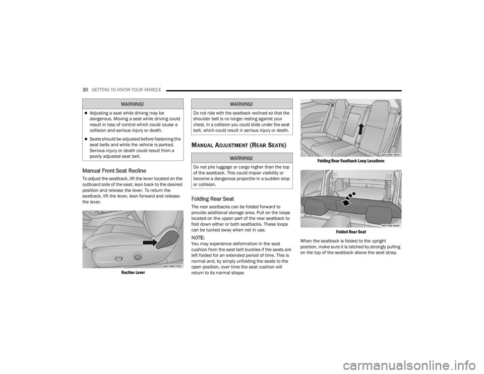 DODGE CHALLENGER 2021  Owners Manual 
30GETTING TO KNOW YOUR VEHICLE  
Manual Front Seat Recline
To adjust the seatback, lift the lever located on the 
outboard side of the seat, lean back to the desired 
position and release the lever. 