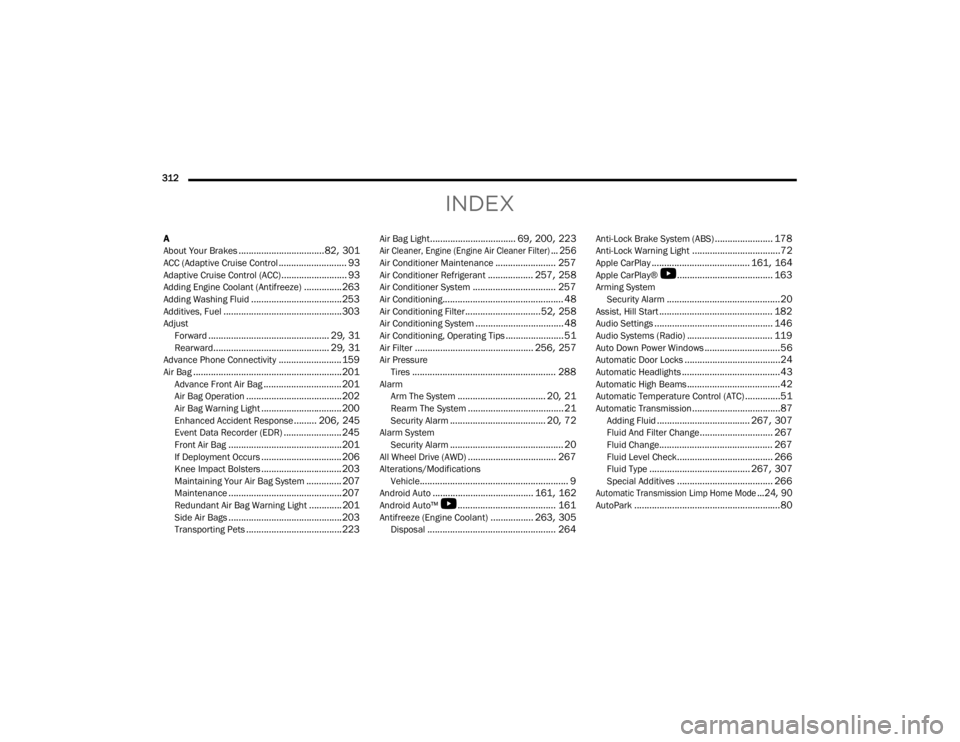 DODGE CHALLENGER 2021 Owners Guide 
312  
INDEX
A
About Your Brakes.................................. 82, 301ACC (Adaptive Cruise Control........................... 93Adaptive Cruise Control (ACC).......................... 93Adding Eng