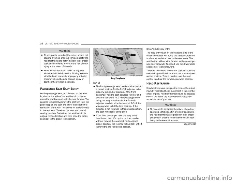 DODGE CHALLENGER 2021  Owners Manual 
34GETTING TO KNOW YOUR VEHICLE  
(Continued)
PASSENGER SEAT EASY ENTRY   
On the passenger seat, pull forward on the lever 
located on the side of the seatback in order to 
dump the seatback and slid