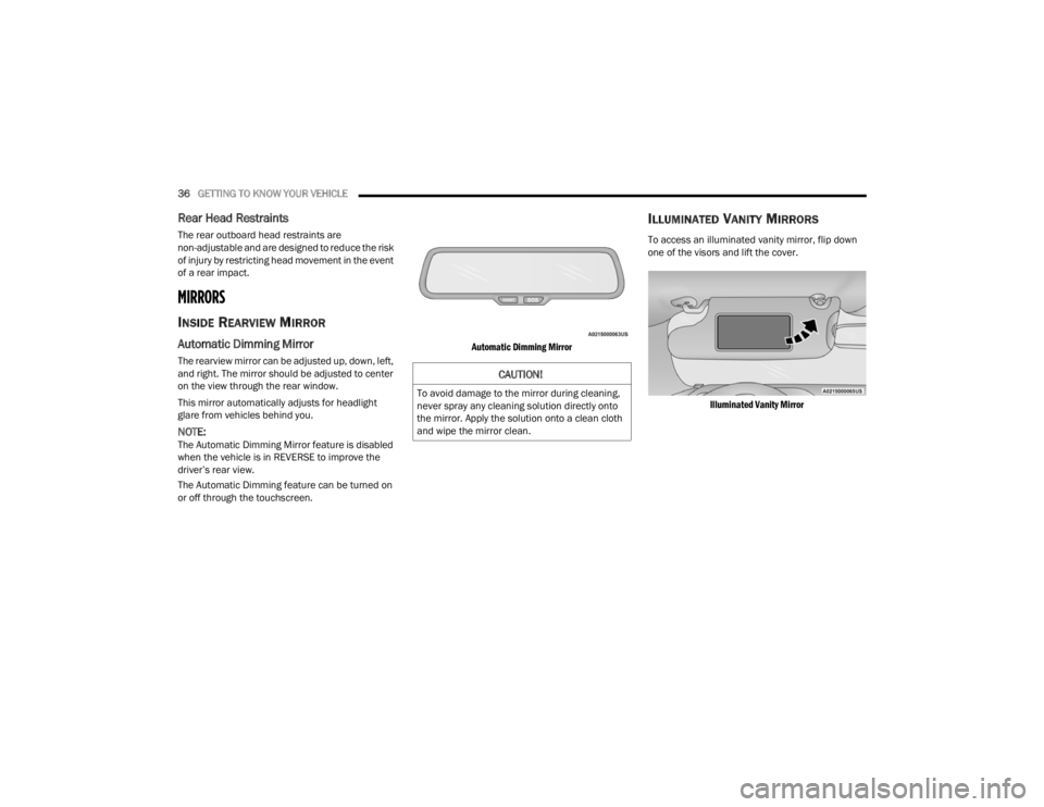 DODGE CHALLENGER 2021  Owners Manual 
36GETTING TO KNOW YOUR VEHICLE  
Rear Head Restraints
The rear outboard head restraints are 
non-adjustable and are designed to reduce the risk 
of injury by restricting head movement in the event 
o